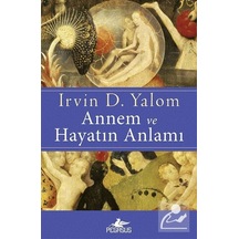 Annem ve Hayatın Anlamı / Irvin D. Yalom