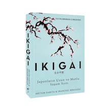 Ikigai - Japonların Uzun Ve Mutlu Yaşam Sırrı