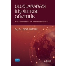 Uluslararası İlişkilerde Güvenlik-Kavramsal Analiz ve Teorik Yaklaşımlar  - Levent Yiğittepe  - Nobel Akademik Yayıncılık