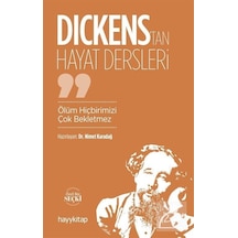 Dickens'tan Hayat Dersleri - Ölüm Hiçbirimizi Çok Bekletmez - Nimet Karadağ - Hayykitap
