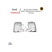 Ebal Otomotiv Ford Connect ABS Krom Ayna Kapağı 2 Parça 2002-2009 ARASI