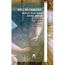 Noli Me Tangere: Bedenin Kaldırılması Üzerine Deneme - Jean-Luc Nancy - Dergah Yayınları