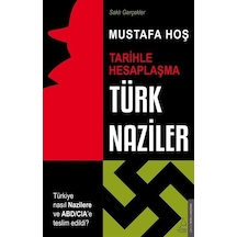 Türk Naziler: Tarihle Hesaplaşma-Saklı Gerçekler - Mustafa Hoş - Destek Yayınları