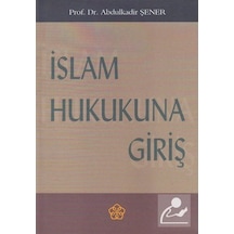 İslam Hukukuna Giriş - Abdülkadir Şener - İzmir İlahiyat Vakfı Yayınları