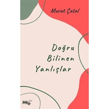 Doğru Bilinen Yanlışlar / Murat Çatal