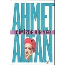 İçimizde Bir Yer - Ahmet Altan - Everest Yayınları