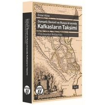 Osmanlı Devleti Ve Rusya Arasında Kafkasların Takvimi - 1724 İstanbul Antlaşması