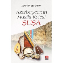 Azerbaycan'ın Musiki Kalesi Şuşa / Prof.dr. Zemfira Seferova
