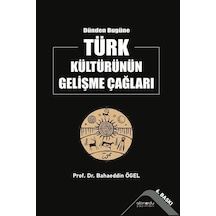 Dünden Bugüne Türk Kültürünün Gelişme Çağları / Prof. Dr. Baha...