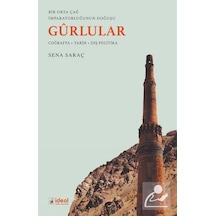 Bir Orta Çağ İmparatorluğunun Doğuşu Gûrlular / Sena Saraç