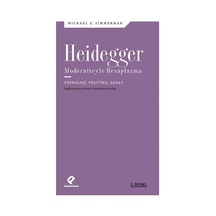 Heidegger Moderniteyle Hesaplaşma - Teknoloji-politika-sanat