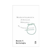 Modernleşmenin Zihniyet Dünyası - Bir Tanpınar Fetişizmi - Besim F. Dellaloğlu - Timaş Yayınları