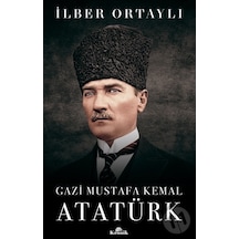 Gazi Mustafa Kemal Atatürk - İlber Ortaylı - Kronik Kitap