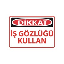 Dikkat İş Gözlüğü Kullan Uyarı Levhası 25 Cm X 35 Cm Sticker Etiket Çok renkli