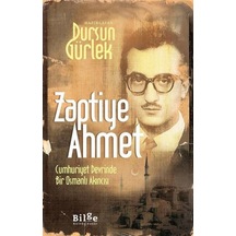 Zaptiye Ahmet - Cumhuriyet Devrinde Bir Osmanlı Akıncısı- Bilge Kültür Sanat