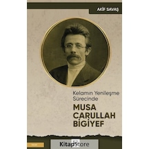 Musa Carullah Bigiyef - Kelamın Yenileşme Sürecinde - Akif Savaş - Çınaraltı Yayınları