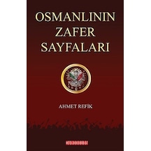 Osmanlının Zafer Sayfaları - Ahmet Refik - Bilgeoğuz Yayınları