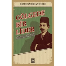 Gölgede Bir Lider - Mütareke Döneminde Prens Sabahattin ve Muhiti - Ramazan Erhan Güllü - Ötüken Neşriyat