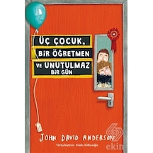 Üç Çocuk Bir Öğretmen ve Unutulmaz Bir Gün - John David Anderson - Tudem Yayınları