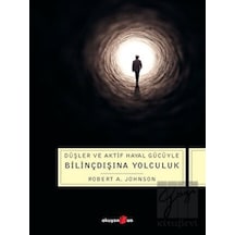 Düşler ve Aktif Hayal Gücüyle Bilinçdışına Yolculuk - Robert A. Johnson - Okuyan Us Yayınları