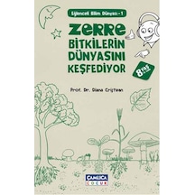 Zerre Bitkilerin Dünyasını Keşfediyor - Diana Cristean - Çamlıca Çocuk Yayınları