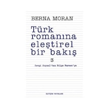Türk Romanına Eleştirel Bir Bakış 3 - Berna Moran - İletişim Yayınları