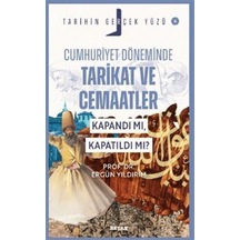 Cumhuriyet Döneminde Tarikat Ve Cemaatler Kapandı Mı, Kapatıl...