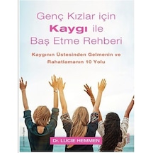 Genç Kızlar İçin Kaygı İle Baş Etme Rehberi / Lucie Hemmen
