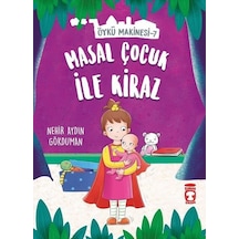 Masal Çocuk ile Kiraz-Öykü Makinesi 7 - Nehir Aydın Gökduman - Timaş Çocuk