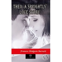 Theo: A Sprightly Love Story - Frances Hodgson Burnett - Platanus Publishing