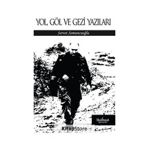 Yol. Göl ve Gezi Yazıları - Servet Somuncuoğlu