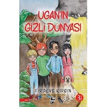 Ugan'ın Gizli Dünyası - Firdevs Kırgın - Çınaraltı Yayınları