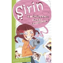 Şirin - İş Dünyasını Nasıl Karıştırdım? - Birsen Ekim Özen - Timaş Çocuk