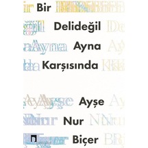 Bir Delideğil Ayna Karşısında / Ayşe Nur Biçer
