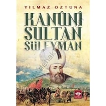Kanuni Sultan Süleyman - Dr. Yılmaz Öztuna - Ötüken Neşriyat