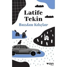 Buzdan Kılıçlar - Latife Tekin - Can Yayınları