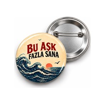 Bu Aşk Fazla Sana - 58mm Rozet Çok Renkli