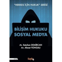 Bilişim Hukuku Sosyal Medya - Herkes İçin Hukuk Serisi - Ahmet Yongalı - Sayfa 6