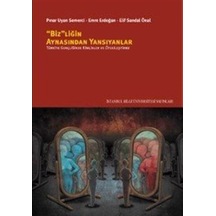Bizliğin Aynasından Yansıyanlar - Pınar Uyan Semerci -  Emre Erdoğan - İstanbul Bilgi Üniv.Yayınları