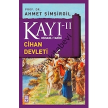 Osmanlı Tarihi Kayı 2 - Cihan Devleti - Ahmet Şimşirgil - Timaş Yayınları
