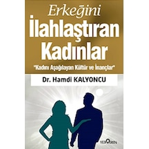 Erkeğini İlahlaştıran Kadınlar - Hamdi Kalyoncu - Yediveren Yayınları