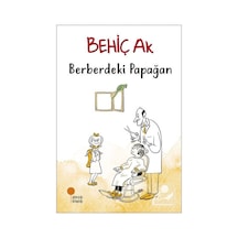 Berberdeki Papağan - Behiç Ak - Günışığı Kitaplığı