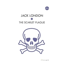 The Scarlet Plague - Jack London - Literart Yayınları