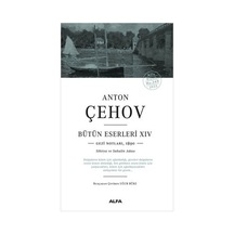 Anton Çehov Bütün Eserleri 14: Gezi Notları1890 - Sibirya ve Sahalin Adası - Anton Pavloviç Çehov - Alfa Yayıncılık