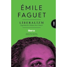 Liberalizm: Özgürlükçü Bir Hükümet Nasıl Olmalı? - Emile Faguet - Liberus