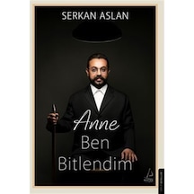 Anne Ben Bitlendim / Serkan Aslan