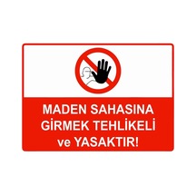 Maden Sahasına Girmektehlikeli Ve Yasaktır İsg Uyarı Levhası Pvc A3 30x42 Cm