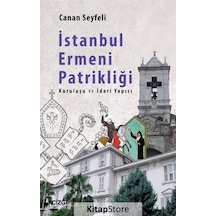 İstanbul Ermeni Patrikliği - Canan Seyfeli - Çizgi Kitabevi