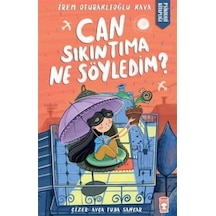 Can Sıkıntıma Ne Söyledim? - İrem Oturaklıoğu Kaya - Timaş Çocuk