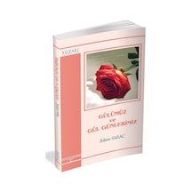 Gülümüz ve Gül Günlerimiz - Adem Saraç - Yüzakı Yayıncılık